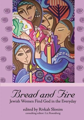 9789655240023: Bread and Fire: Jewish Women Find God in the Everyday