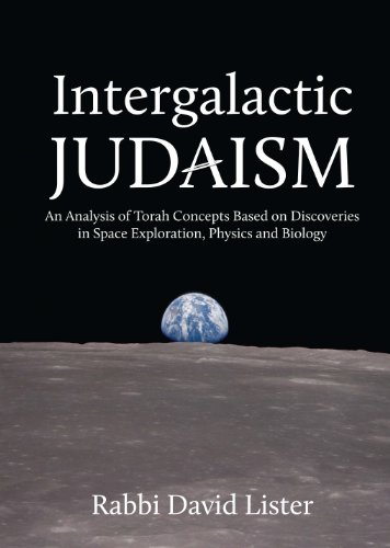 9789655240535: Intergalactic Judaism: An Analysis of Torah Concepts Based on Discoveries in Space Exploration, Physics and Biology