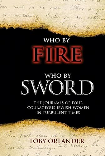 9789655241341: Who by Fire Who by Sword: The Journals of Four Courageous Jewish Women in Turbulent Times