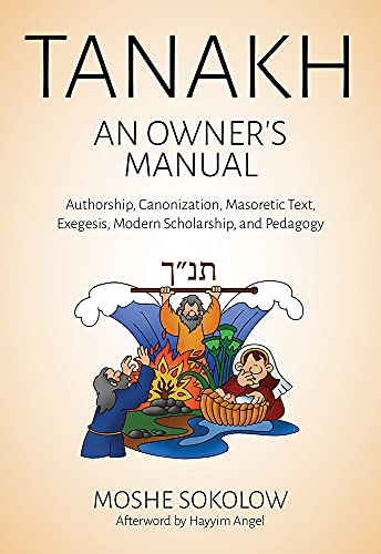 Stock image for Tanakh, an Owner's Manual: Authorship, Canonization, Masoretic Text, Exegesis, Modern Scholarship and Pedagogy for sale by HPB-Ruby