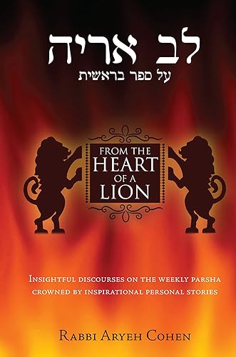 Stock image for From the Heart of a Lion: Insightful Discourses on the Weekly Parsha Crowned by Inspirational Personal Stories for sale by SecondSale