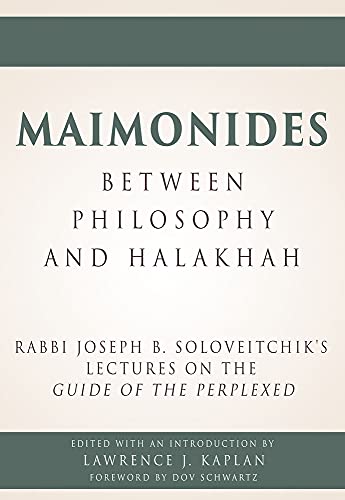 

Maimonides - Between Philosophy and Halakhah: Rabbi Joseph B. Soloveitchik's Lectures on the Guide of the Perplexed