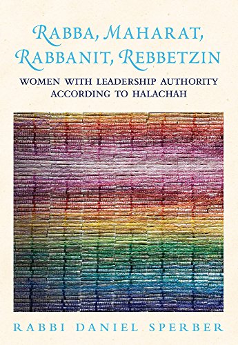 Beispielbild fr Rabba, Maharat, Rabbanit, Rebbetzin: Women with Leadership Authority According to Halachah zum Verkauf von SecondSale