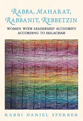 9789655242461: Rabba, Maharat, Rabbanit, Rebbetzin: Women With Leadership Authority According to Halachah