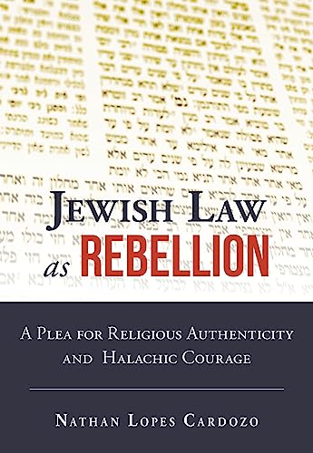 Beispielbild fr Jewish Law as Rebellion: A Plea for Religious Authenticity and Halachic Courage zum Verkauf von WorldofBooks