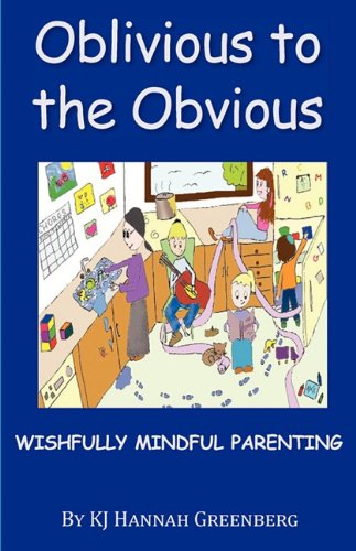 Oblivious to the Obvious: Wishfully Mindful Parenting (9789655440034) by K.J. Hannah Greenberg