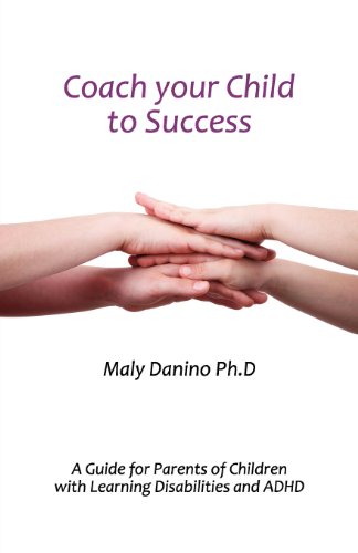 Beispielbild fr Coach Your Child to Success: A Guide for Parents of Children With Learning Disabilities and ADHD zum Verkauf von HPB-Ruby