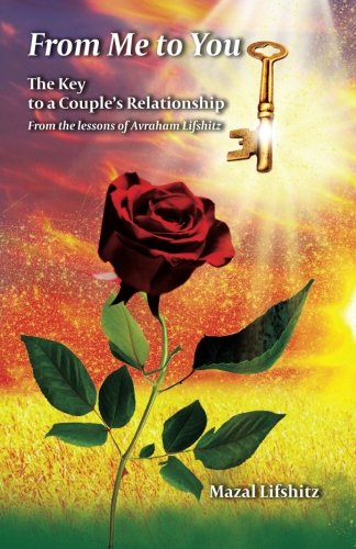 Imagen de archivo de From Me to You: The Key to a Romantic Relationship From the lessons of Avraham Lifshitz a la venta por Lucky's Textbooks