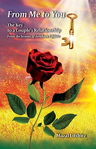 Stock image for From Me to You: The Key to a Romantic Relationship From the lessons of Avraham Lifshitz for sale by Lucky's Textbooks