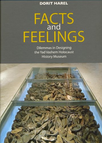 Beispielbild fr Facts and Feelings: Dilemmas in Designing the Yad Vashem Holocaust Memorial Museum zum Verkauf von medimops