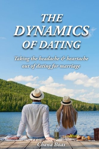 Beispielbild fr The Dynamics of Dating: Taking the headache & heartache out of dating for marriage zum Verkauf von BooksRun