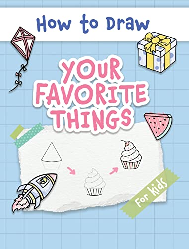 

How to Draw Your Favorite Things: Easy and Simple Step-by-Step Guide to Drawing Cute Things for Beginners - the Perfect Christmas or Birthday Gift