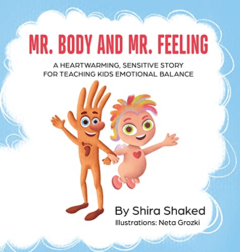 Imagen de archivo de Mr. Body and Mr. Feeling: A Heartwarming, Sensitive Story for Teaching Kids Emotional Balance - Written by a Therapist for Children Ages 4 to 10 a la venta por GF Books, Inc.