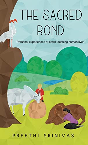 Stock image for The Sacred Bond: Personal experiences of cows touching human lives for sale by SecondSale