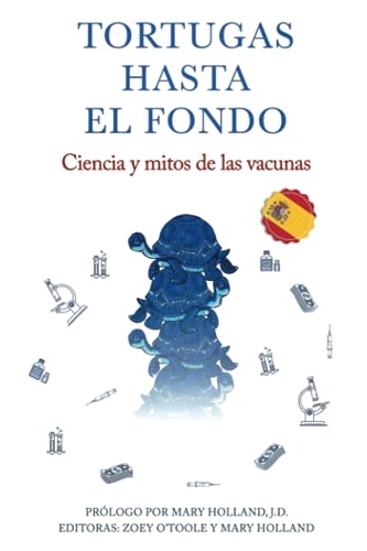 Imagen de archivo de TORTUGAS HASTA EL FONDO: Ciencia y mitos de las vacunas (Spanish Edition) a la venta por Books Unplugged