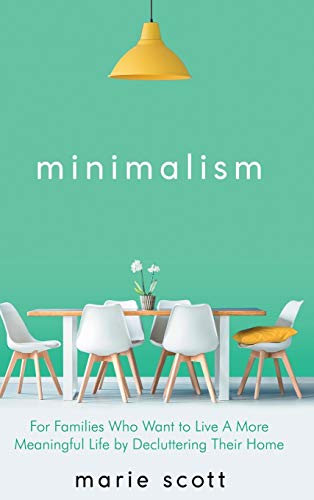 Beispielbild fr Minimalism: For Families Who Want to Live A More Meaningful Life by Decluttering Their Home zum Verkauf von WorldofBooks