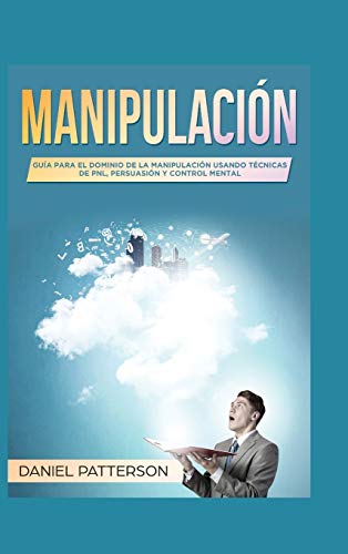 Beispielbild fr Manipulacin : Gua para el Dominio de la Manipulacin Usando Tcnicas de PNL, Persuasin y Control Mental zum Verkauf von Buchpark