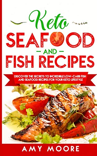 Imagen de archivo de Keto Seafood and Fish Recipes: Discover the Secrets to Incredible Low-Carb Fish and Seafood Recipes for Your Keto Lifestyle a la venta por Russell Books