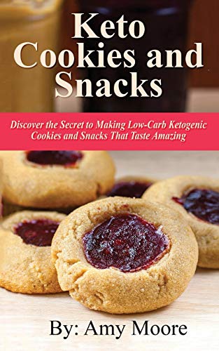 Imagen de archivo de Keto Cookies and Snacks: Discover the Secret to Making Low-Carb Ketogenic Cookies and Snacks That Taste Amazing a la venta por Russell Books