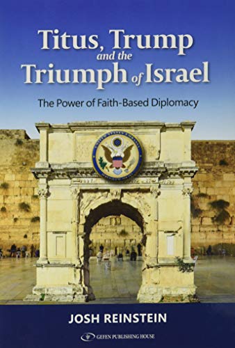 Beispielbild fr Titus, Trump and the Triumph of Israel: The Power of Faith Based Diplomacy zum Verkauf von ThriftBooks-Dallas