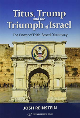 Stock image for Titus, Trump and the Triumph of Israel: The Power of Faith Based Diplomacy for sale by ThriftBooks-Dallas