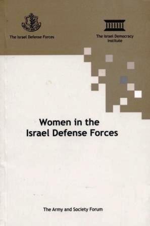 Imagen de archivo de Women in the Israel Defense Forces (A Symposium Held on 21 November 2002 at the Israel Democracy Institute) (The Army and Society Forum) a la venta por Wonder Book