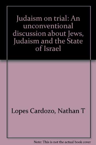 Stock image for Judaism on trial: An unconventional discussion about Jews, Judaism and the State of Israel for sale by Wonder Book