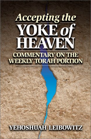 Accepting the Yoke of Heaven: Commentary on the Weekly Torah Portion (9789657108338) by Leibowitz, Yeshayahu
