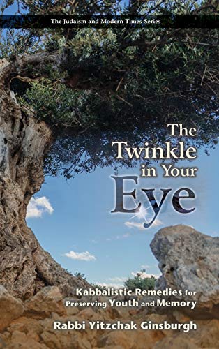 9789657146972: The Twinkle in Your Eye: Kabbalistic Remedies for Preserving Youth and Memory (The Judaism and Modern Times)