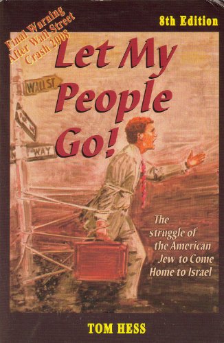 Stock image for Let My People Go! The struggle of the American Jew to Come Home to Israel: Final Warning after the Wall Street Crash 2009 for sale by Wonder Book