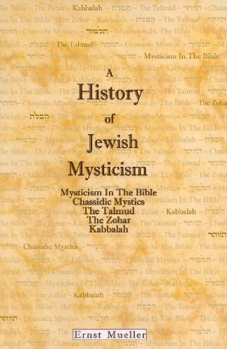 Stock image for A History of Jewish Mysticism: Mysticism in the Bible, Chassidic Mystics, the Talmud, the Zohar, Kabbalah for sale by ThriftBooks-Atlanta