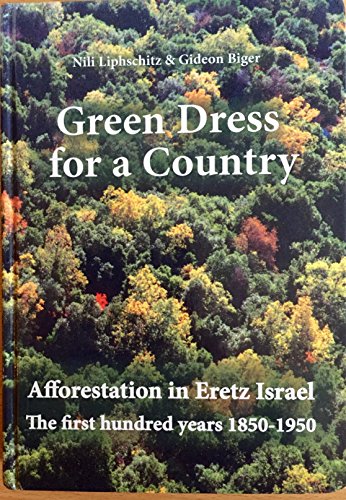 Stock image for GREEN DRESS FOR A COUNTRY: Afforestation in Eretz Israel: the First Hundred Year for sale by HPB-Red