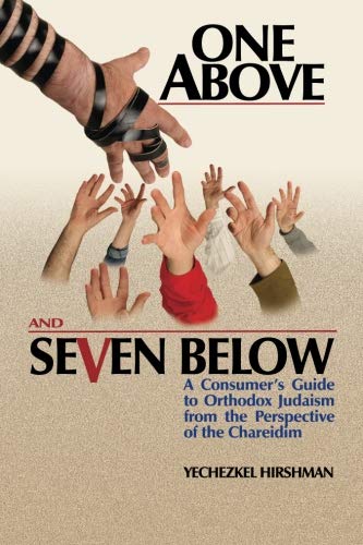 Beispielbild fr One Above and Seven Below: A Consumer's Guide to Orthodox Judaism from the Perspective of the Chareidim zum Verkauf von Wonder Book