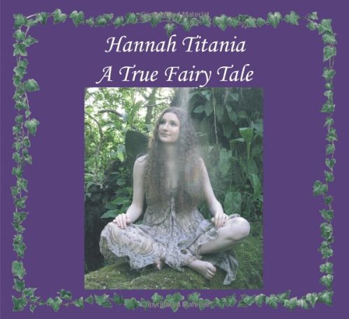 Stock image for Hannah Titania a True Fairy Tale for sale by AwesomeBooks