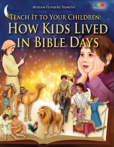 9789657574041: Teach It to Your Children: How Kids Lived in Bible Days by Miriam Feinberg Vamosh (2012-08-02)