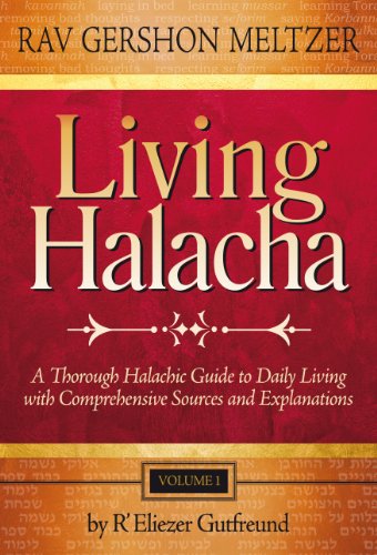 LIVING HALACHA: A THOROUGH HALACHIC GUIDE TO DAILY LIVING WITH COMPREHENSIVE SOURCES AND EXPLANAT...