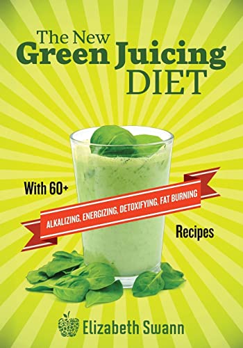 Stock image for The New Green Juicing Diet: With 60+ Alkalizing, Energizing, Detoxifying, Fat Burning Recipes for sale by AwesomeBooks