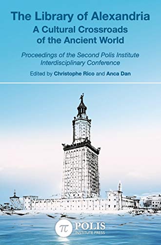 Beispielbild fr The Library of Alexandria: A Cultural Crossroads of the Ancient World (Polis Institute Conference Proceedings) zum Verkauf von Lucky's Textbooks