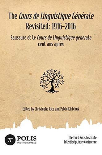 Beispielbild fr The Cours de Linguistique Gnrale Revisited 19162016 The Third Polis Institute Interdisciplinary Conference zum Verkauf von PBShop.store US