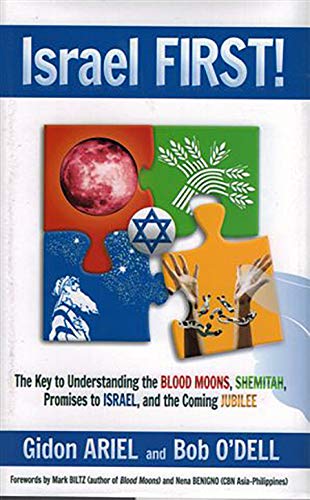 9789657738047: ISRAEL FIRST! The Key to Understanding the Blood Moons, Shemitah, Promises to Israel, the Coming Jubilee, and How it all Fits Together