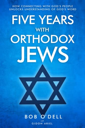Stock image for Five Years with Orthodox Jews: How Connecting with God's People Unlocks Understanding of God's Word for sale by Irish Booksellers