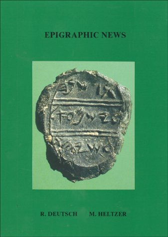 West Semitic Epigraphic News of the 1st Millennium BCE (9789659024049) by Deutsch, Robert; Heltzer, Michael; Barkay, Gabriel