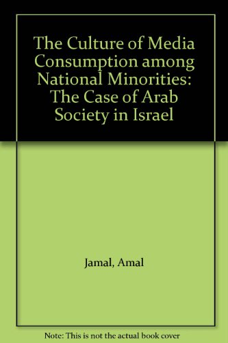 The Culture of Media Consumption among National Minorities: The Case of Arab Society in Israel