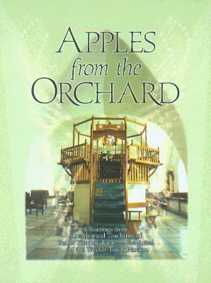 9789659105403: Apples from the Orchard: Gleanings from the Mystical Teachings of Rabbi Yitzchak Luria-the Arizal on the Weekly Torah Portion-New Expanded Edition