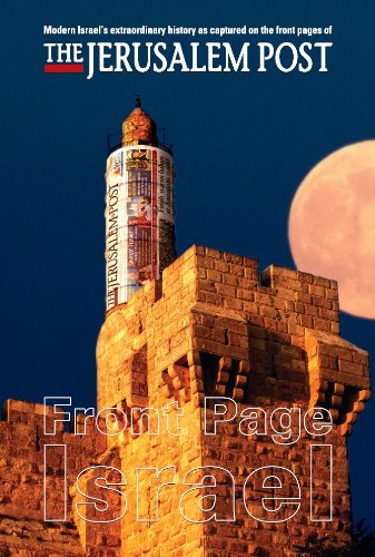 Stock image for Front Page Israel: Modern Israels extraordinary history as captured on the front pages of the Jerusalem Post for sale by Zoom Books Company