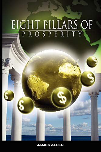 Eight Pillars of Prosperity by James Allen (the author of As a Man Thinketh) (9789659124183) by Allen, Associate Professor Of Philosophy James