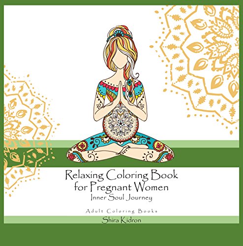 Imagen de archivo de Adult Coloring Books: Relaxing Coloring Book For Pregnant Women - Inner Soul Journey a la venta por SecondSale