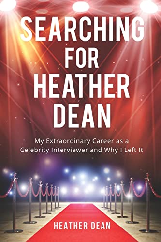 Beispielbild fr Searching for Heather Dean: My Extraordinary Career as a Celebrity Interviewer and Why I Left It zum Verkauf von Jenson Books Inc