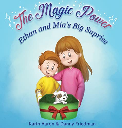 Stock image for Ethan and Mia's Big Surprise: Tails of Love and Responsibility; Embark on an Imaginative Adventure as Two Children Learn the True Meaning of Caring for a Little Dog (The Magic Power) for sale by California Books