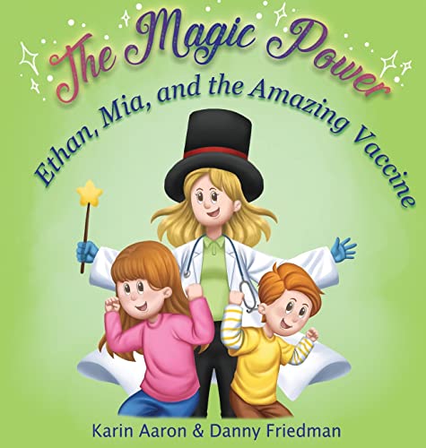 Stock image for Ethan, Mia, and the Amazing Vaccine: Kids' Visit to the Doctor: Overcoming Fear of Shots and Learning about Health, Viruses, and Germs-in This Children's Vaccine Book. (The Magic Power) for sale by California Books